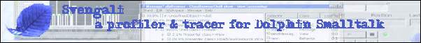 Svengali	- a profiler & tracer for	Dolphin Smalltalk